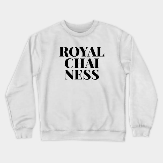 ROYAL CHAI NESS Crewneck Sweatshirt by MadEDesigns
